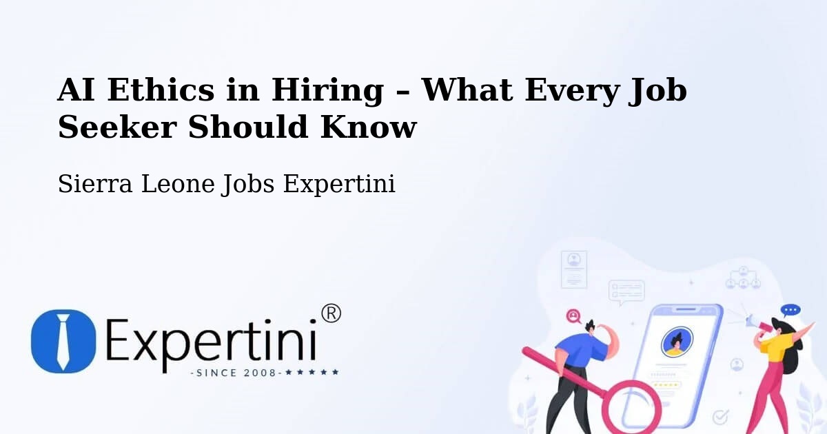 AI Ethics in Recruitment & Hiring – Bumpe - Bumpe, Sierra Leone Jobs Expertini