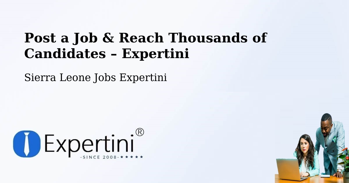 Post a Job in Bumpe – Hire the Right Talent - Bumpe, Sierra Leone Jobs Expertini