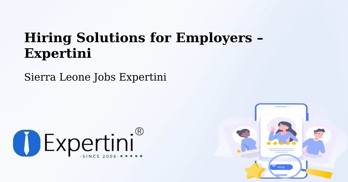 Hiring Solutions for Employers in Bumpe - Bumpe, Sierra Leone Jobs Expertini
