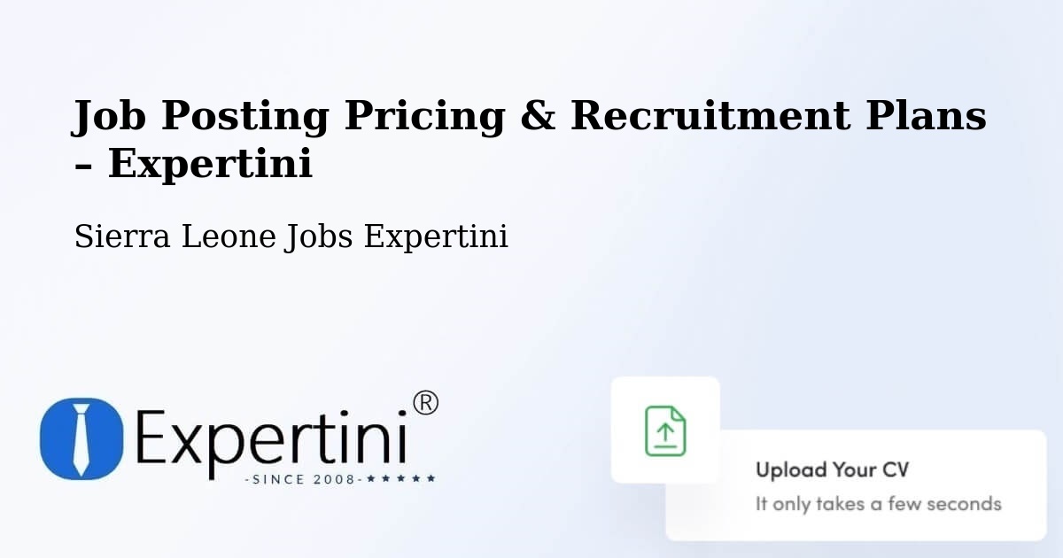 Job Posting Pricing & Recruitment Plans – Bumpe - Bumpe, Sierra Leone Jobs Expertini