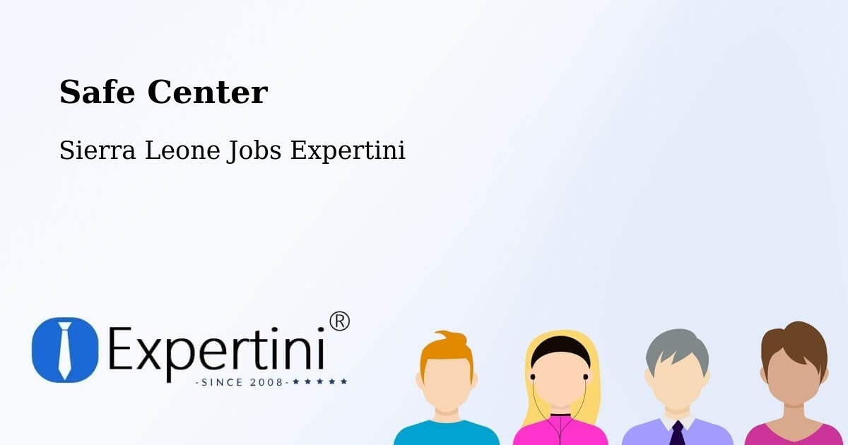 Safety Center – Bumpe - Sierra Leone Jobs Expertini